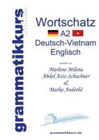 Wörterbuch Deutsch-Vietnamesisch-Englisch Niveau A2: Lernwortschatz + Grammatik + Gutschrift: 10 Unterrichtsstunden per Internet  für die Integrations-Deutschkurs-TeilnehmerInnen aus Vietnam Niveau A2 3732253805 Book Cover