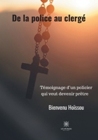 De la police au clergé: Témoignage d'un policier qui veut devenir prêtre B08MSS9KK8 Book Cover