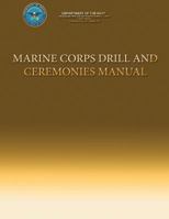 Marine Corps Drill and Ceremonies Manual 1491005122 Book Cover