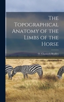 The Topographical Anatomy of the Limbs of the Horse 1016996993 Book Cover
