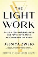 The Light Work: The Path to Unlocking Your Infinite Potential and Becoming Your Own Inspiration 1250332966 Book Cover