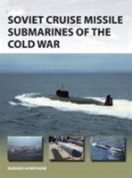 Soviet Cruise Missile Submarines of the Cold War 1472824997 Book Cover
