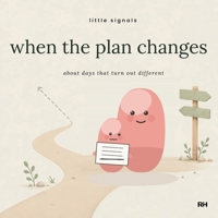 When the Plan Changes: A Little Story for Children Who Had It All Worked Out: A Little Story for Children Who Had It All Worked Out 1911837141 Book Cover