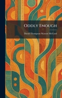 Oddly Enough 1025392833 Book Cover