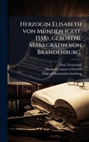 Herzogin Elisabeth von MÃ1/4nden (gest. 1558), geborene Markgräfin von Brandenburg. (German Edition) 1024737578 Book Cover