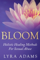 Bloom : Holistic Healing Methods for Sexual Abuse 1735974501 Book Cover