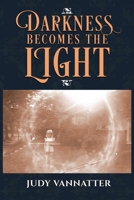 Darkness Becomes The Light B0B6XRPZ3T Book Cover