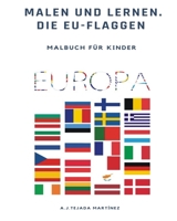 Malen und lernen. Malbuch für Kinder: Die EU-Flaggen: Das Ultimative Malbuch für Jungen B08VRHQDP9 Book Cover