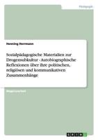 Sozialpädagogische Materialien zur Drogensubkultur - Autobiographische Reflexionen über ihre politischen, religiösen und kommunikativen Zusammenhänge 3640115244 Book Cover