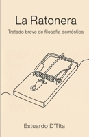 La Ratonera: Tratado breve de filosofía doméstica (Spanish Edition) B0HG61Q238 Book Cover