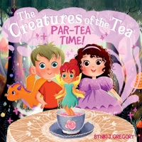 Par-Tea Time: The Creatures of the Tea B0CNV44TKM Book Cover
