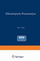 Mikroskopische Wasseranalyse: Anleitung Zur Untersuchung Des Wassers Mit Besonderer Berucksichtigung Von Trink- Und Abwasser 3642504310 Book Cover