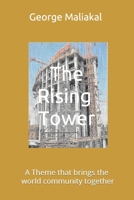 The Rising Tower: A Theme that brings the World Community together! 1521110212 Book Cover