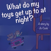 What do my toys get up to at night? B0924CY56N Book Cover
