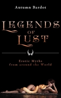 Legends of Lust: Erotic Myths from around the World 1627782788 Book Cover