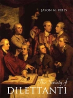 The Society of Dilettanti: Archaeology and Identity in the British Enlightenment 0300152191 Book Cover