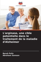 L'arginase, une cible potentielle dans le traitement de la maladie d'Alzheimer 6205808277 Book Cover