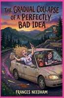 The Gradual Collapse Of A Perfectly Bad Idea B0GY1MJHPS Book Cover