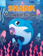 Shark Coloring Book For Adults: An Adult Shark Coloring Book With Beautifull Shark Design For Stress Reliving And Relaxing. B08TL5VTFZ Book Cover