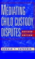 Mediating Child Custody Disputes: A Strategic Approach 0787940518 Book Cover