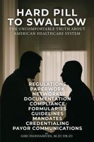 Hard Pill to Swallow: The Uncomfortable Truth About America’s Healthcare System 1968437142 Book Cover
