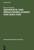 Grammatik Und Sprachwirklichkeit Von 1640-1700: Zur Rolle Deutscher Grammatiker Im Schriftsprachlichen Ausgleichsproze 3484312033 Book Cover