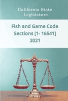 Fish and Game Code 2021 | Sections [1 - 16541] B08SV279VZ Book Cover