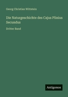 Die Naturgeschichte des Cajus Plinius Secundus: Dritter Band 3563192804 Book Cover