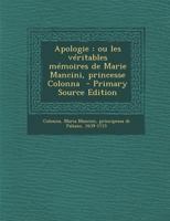 Apologie: Ou les véritables mémoires de Marie Mancini, princesse Colonna 1017475474 Book Cover