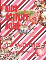 KIDS ACTIVITY BOOK: FOR VALENTINES B0CS9N8CSR Book Cover