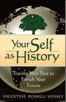 Your Self as History: Tracing Your Past to Enrich Your Future 156833074X Book Cover