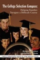 The College Selection Compass: Helping Families Navigate a Difficult Course 0595491928 Book Cover