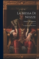 La Messa di nozze; Un sogno; Da bella morte 1021509302 Book Cover