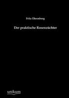 Der Praktische Rosenzuchter 3864447038 Book Cover