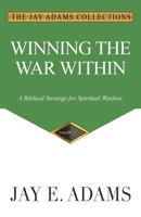 Winning the War Within: A Biblical Strategy for Spiritual Warfare 1949737470 Book Cover