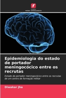 Epidemiologia do estado de portador meningocócico entre os recrutas 6207271661 Book Cover