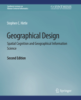 Geographical Design: Spatial Cognition and Geographical Information Science, Second Edition 1681735733 Book Cover