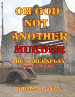 Screenplay - Oh God, Not Another Murder 1979682151 Book Cover