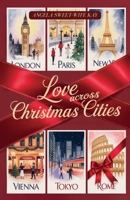 Love Across Christmas Cities: Six glamorous holiday love stories with fashion sparkle and heartfelt vows in a roman wedding B0GQCYXHJZ Book Cover