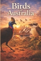 BIRDS OF AUSTRALIA: A Visual Guide to Australia’s Native and Iconic Birds B0GMJZ961W Book Cover