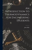 An Introduction to Thermodynamics, for Engineering Students 1017445028 Book Cover