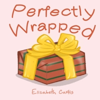 Perfectly Wrapped B08M8RJKB6 Book Cover