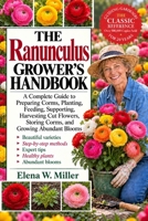 THE RANUNCULUS GROWER'S HANDBOOK: A Complete Guide to Preparing Corms, Planting, Feeding, Supporting, Harvesting Cut Flowers, Storing Corms, and Growing Abundant Blooms B0HKGHHJGN Book Cover