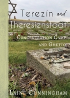 Terezín and Theresienstadt: Concentration Camp and Ghetto (Travel Photo Art) 1946732974 Book Cover