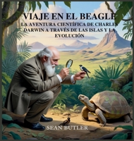Viaje En El Beagle: La Aventura Científica De Charles Darwin A Través De Las Islas Y La Evolución (Serie de Excursionistas del Viaje en el Tiempo) (Spanish Edition) B0FPPWGHB8 Book Cover