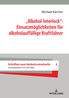 „Alkohol-Interlock“- Einsatzmöglichkeiten für alkoholauffällige Kraftfahrer (Schriften zum Verkehrsstrafrecht, 5) (German Edition) 3631939469 Book Cover