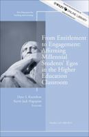 From Entitlement to Engagement: Affirming Millennial Students' Egos in the Higher Education Classroom: New Directions for Teaching and Learning, Number 135 (J-B TL Single Issue Teaching and Learning) 1118770102 Book Cover