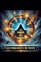 Les Fragments du Temps 1 et 2 (French Edition) B0DV44GSGF Book Cover