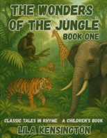 The Wonders of the Jungle, Book One: Classic Tales in Rhyme B0FPVT4K3X Book Cover