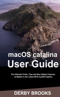 MacOS Catalina User Guide: The Ultimate Tricks, Tips and New Hidden Features to Master in the Latest 2019 macOS Catalina 1710171022 Book Cover